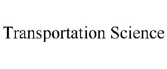 TRANSPORTATION SCIENCE