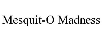 MESQUIT-O MADNESS