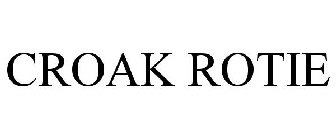 CROAK ROTIE