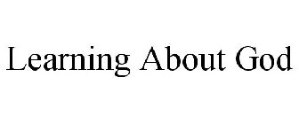 LEARNING ABOUT GOD