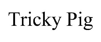 TRICKY PIG