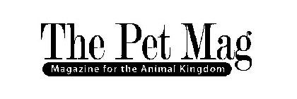 THE PET MAG MAGAZINE FOR THE ANIMAL KINGDOM