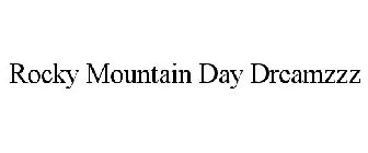 ROCKY MOUNTAIN DAY DREAMZZZ