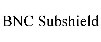 BNC SUBSHIELD