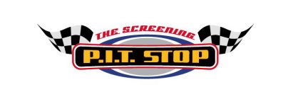 THE SCREENING P.I.T. STOP