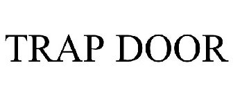 TRAP DOOR