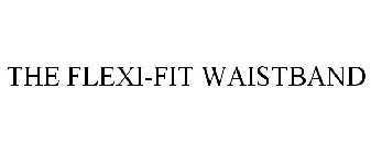 THE FLEXI-FIT WAISTBAND