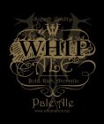 WHIP ALE SUPERB QUALITY BOLD, RICH, AROMATIC PALE ALE WWW.WHIPNATION.NET