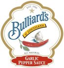 BULLIARD'S OF LOUISIANA GARLIC PEPPER SAUCE ALL NATURAL EST. 1910