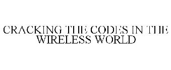 CRACKING THE CODES IN THE WIRELESS WORLD
