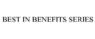 BEST IN BENEFITS SERIES