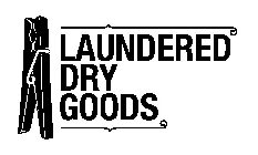 LAUNDERED DRY GOODS