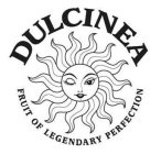 DULCINEA FRUIT OF LEGENDARY PERFECTION