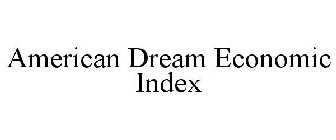 AMERICAN DREAM ECONOMIC INDEX