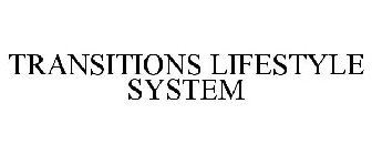 TRANSITIONS LIFESTYLE SYSTEM