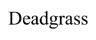 DEADGRASS