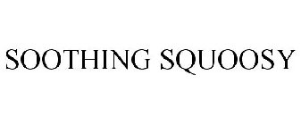 SOOTHING SQUOOSY