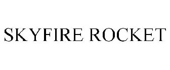 SKYFIRE ROCKET