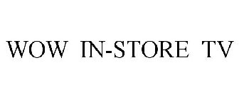 WOW IN-STORE TV