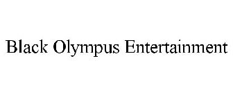 BLACK OLYMPUS ENTERTAINMENT