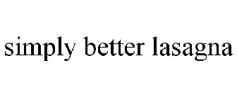 SIMPLY BETTER LASAGNA