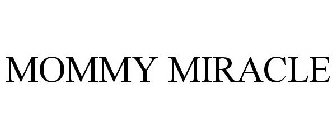 MOMMY MIRACLE