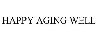 HAPPY AGING WELL