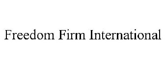 FREEDOM FIRM INTERNATIONAL