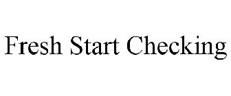 FRESH START CHECKING