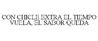 CON CHICLE EXTRA EL TIEMPO VUELA, EL SABOR QUEDA