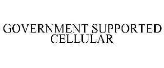 GOVERNMENT SUPPORTED CELLULAR