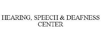 HEARING, SPEECH & DEAF CENTER