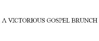 A VICTORIOUS GOSPEL BRUNCH