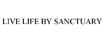 LIVE LIFE BY SANCTUARY