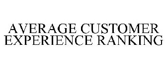 AVERAGE CUSTOMER EXPERIENCE RANKING