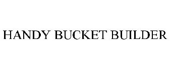 HANDY BUCKET BUILDER