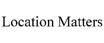 LOCATION MATTERS