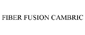 FIBER FUSION CAMBRIC