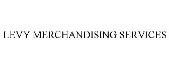 LEVY MERCHANDISING SERVICES