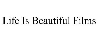 LIFE IS BEAUTIFUL FILMS