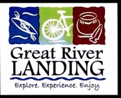 GREAT RIVER LANDING EXPLORE. EXPERIENCE. ENJOY.