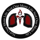 NOT ONE MORE LIFE NOT ONE MORE LIFE NOT ONE MORE LIFE