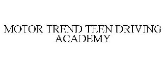 MOTOR TREND TEEN DRIVING ACADEMY