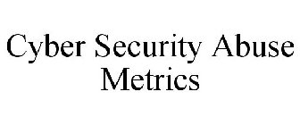 CYBER SECURITY ABUSE METRICS