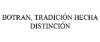 BOTRAN, TRADICIÓN HECHA DISTINCIÓN