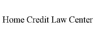 HOME CREDIT LAW CENTER