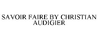 SAVOIR FAIRE BY CHRISTIAN AUDIGIER