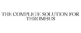 THE COMPLETE SOLUTION FOR THROMBUS