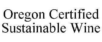 OREGON CERTIFIED SUSTAINABLE WINE