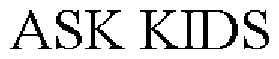 ASK KIDS